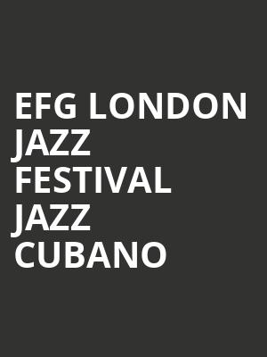 EFG London Jazz Festival Jazz Cubano at Barbican Hall